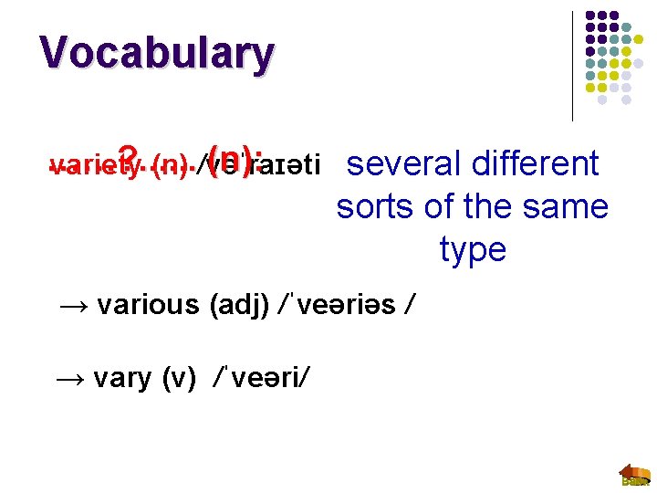 Vocabulary ……? . . . (n): variety (n) /vəˈraɪəti several different sorts of the