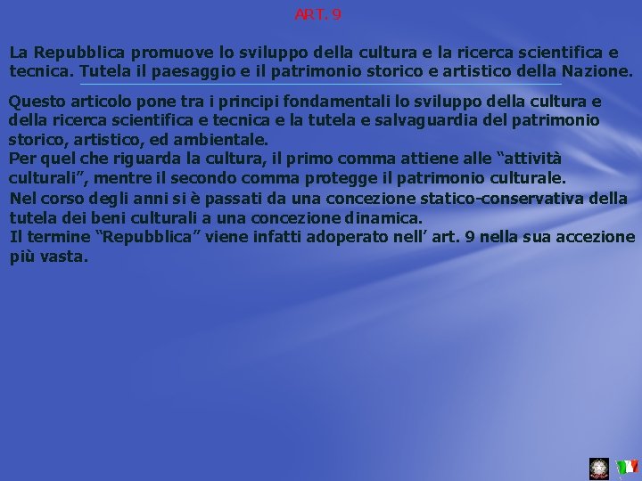 ART. 9 La Repubblica promuove lo sviluppo della cultura e la ricerca scientifica e