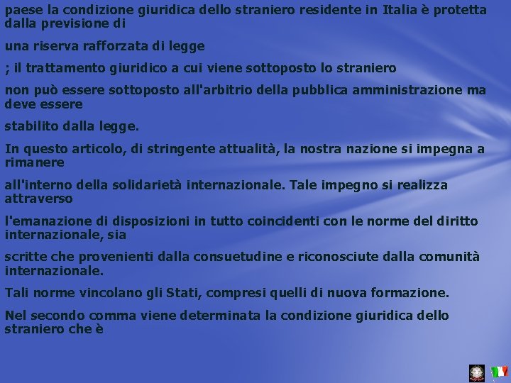 paese la condizione giuridica dello straniero residente in Italia è protetta dalla previsione di