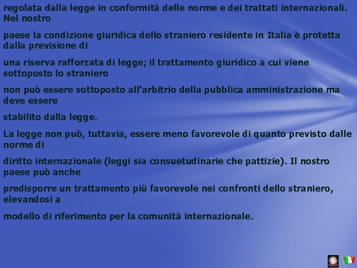 regolata dalla legge in conformità delle norme e dei trattati internazionali. Nel nostro paese