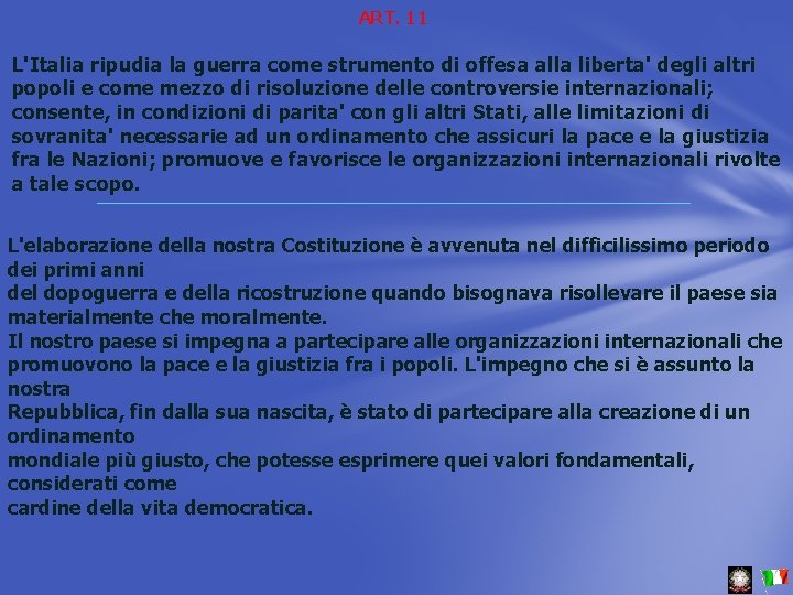 ART. 11 L'Italia ripudia la guerra come strumento di offesa alla liberta' degli altri