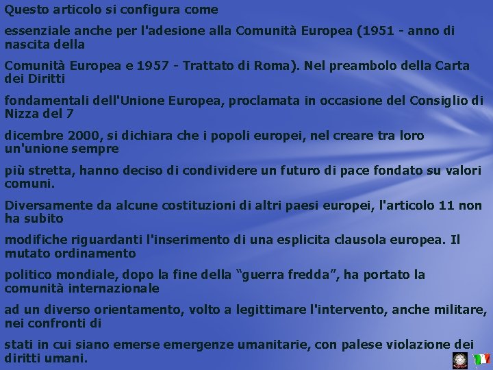 Questo articolo si configura come essenziale anche per l'adesione alla Comunità Europea (1951 -