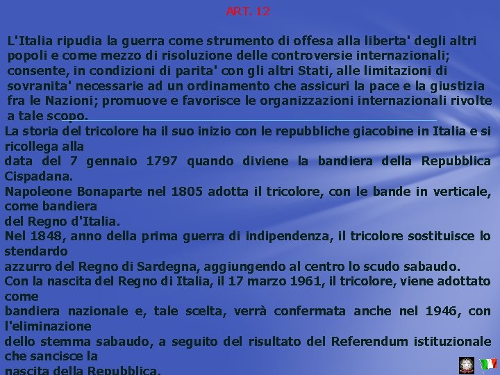 ART. 12 L'Italia ripudia la guerra come strumento di offesa alla liberta' degli altri