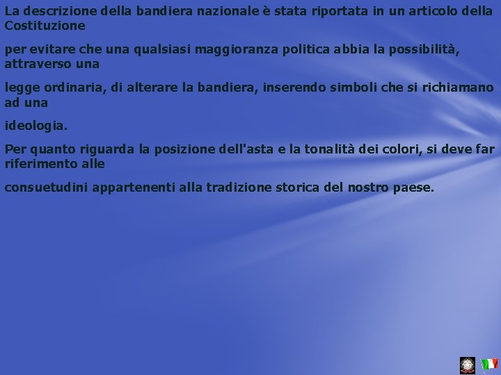 La descrizione della bandiera nazionale è stata riportata in un articolo della Costituzione per