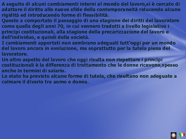 A seguito di alcuni cambiamenti interni al mondo del lavoro, si è cercato di