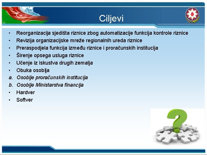 Ciljevi • • • a. b. • • Reorganizacija sjedišta riznice zbog automatizacije funkcija