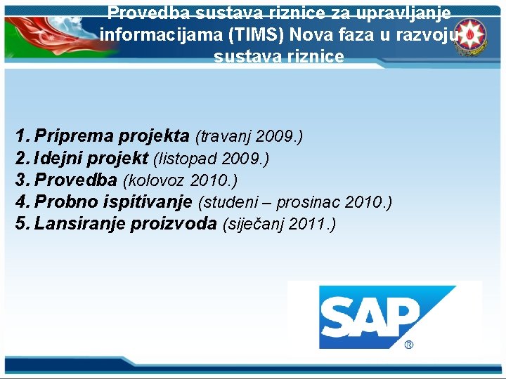 Provedba sustava riznice za upravljanje informacijama (TIMS) Nova faza u razvoju sustava riznice 1.