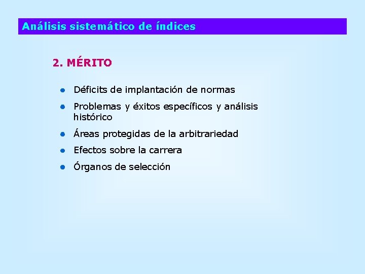 Análisis sistemático de índices 2. MÉRITO Déficits de implantación de normas Problemas y éxitos