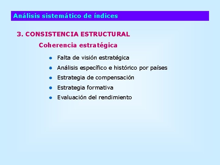 Análisis sistemático de índices 3. CONSISTENCIA ESTRUCTURAL Coherencia estratégica Falta de visión estratégica Análisis