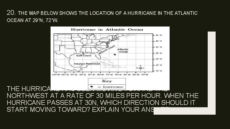 20. THE MAP BELOW SHOWS THE LOCATION OF A HURRICANE IN THE ATLANTIC OCEAN