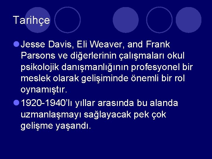 Tarihçe l Jesse Davis, Eli Weaver, and Frank Parsons ve diğerlerinin çalışmaları okul psikolojik