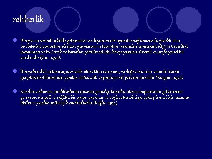 rehberlik l Bireyin en verimli şekilde gelişmesini ve doyum verici uyumlar sağlamasında gerekli olan