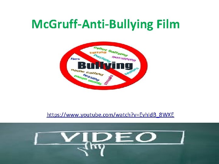 Mc. Gruff-Anti-Bullying Film https: //www. youtube. com/watch? v=Evh. Id. B_8 WXE 