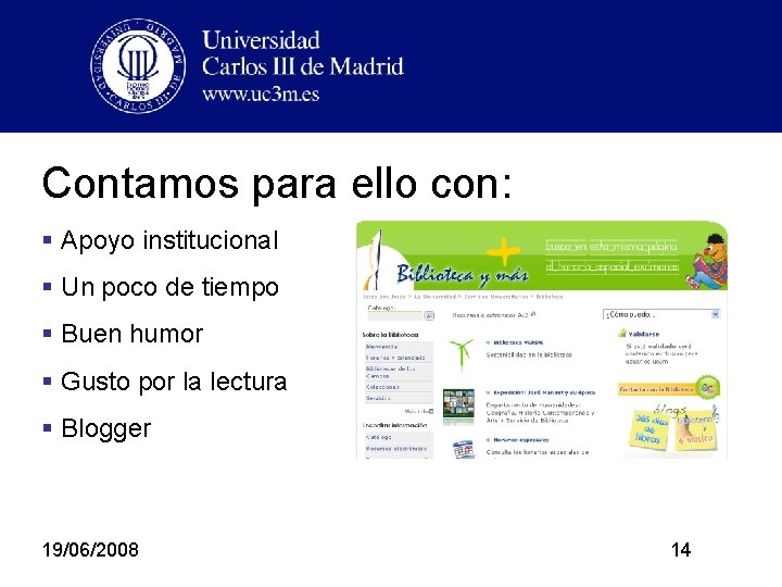 Contamos para ello con: § Apoyo institucional § Un poco de tiempo § Buen