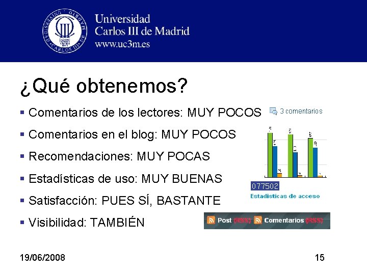 ¿Qué obtenemos? § Comentarios de los lectores: MUY POCOS § Comentarios en el blog: