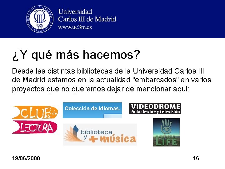 ¿Y qué más hacemos? Desde las distintas bibliotecas de la Universidad Carlos III de