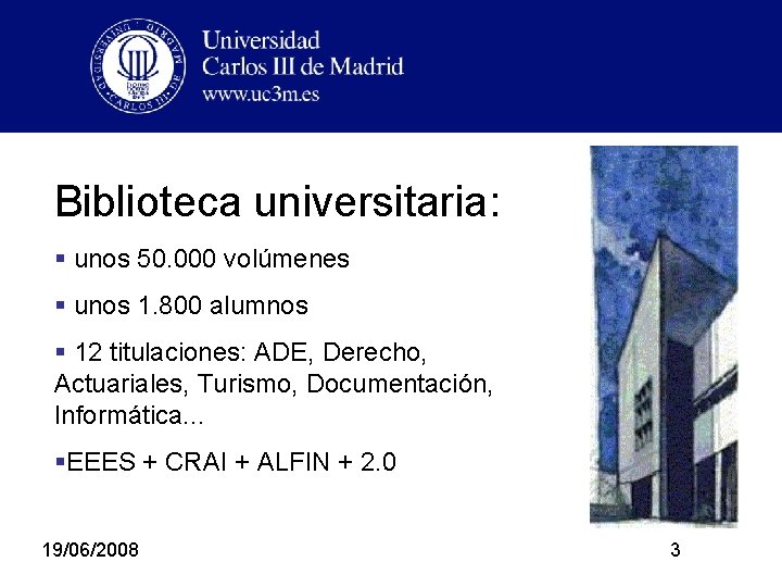 Biblioteca universitaria: § unos 50. 000 volúmenes § unos 1. 800 alumnos § 12