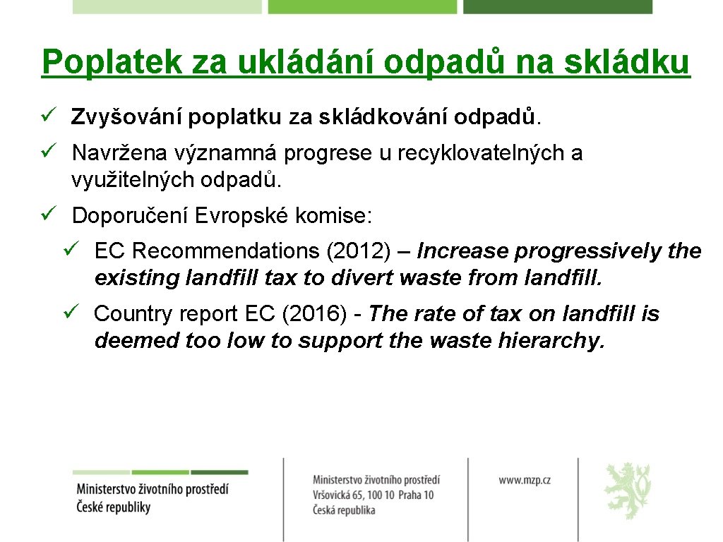 Poplatek za ukládání odpadů na skládku ü Zvyšování poplatku za skládkování odpadů. ü Navržena