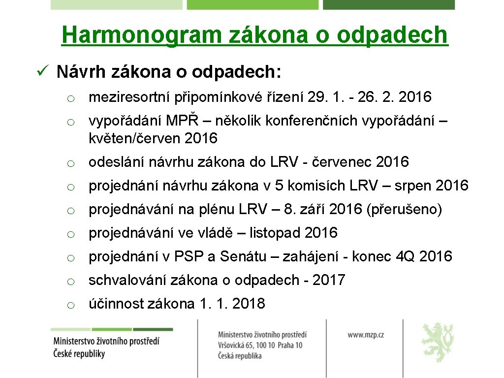 Harmonogram zákona o odpadech ü Návrh zákona o odpadech: o meziresortní připomínkové řízení 29.