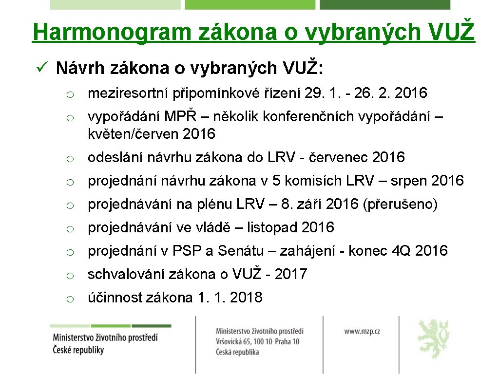 Harmonogram zákona o vybraných VUŽ ü Návrh zákona o vybraných VUŽ: o meziresortní připomínkové