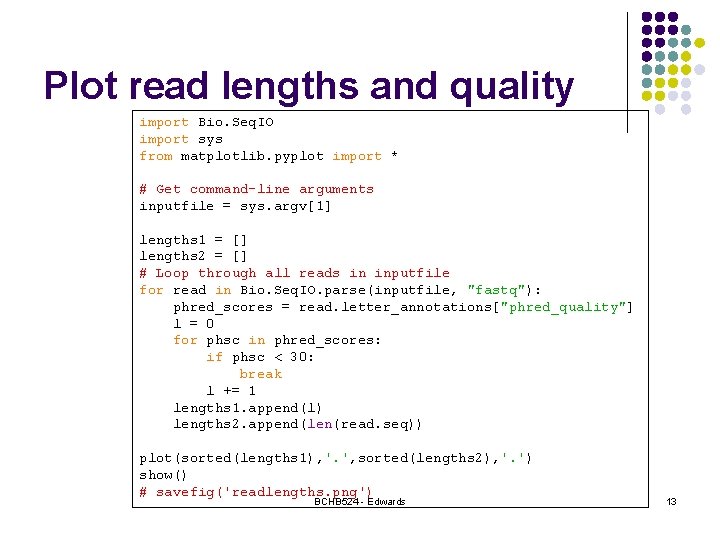 Plot read lengths and quality import Bio. Seq. IO import sys from matplotlib. pyplot