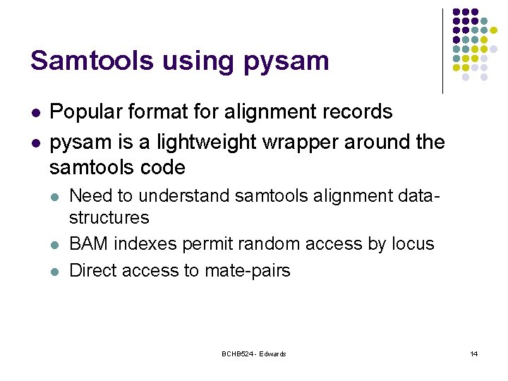 Samtools using pysam l l Popular format for alignment records pysam is a lightweight