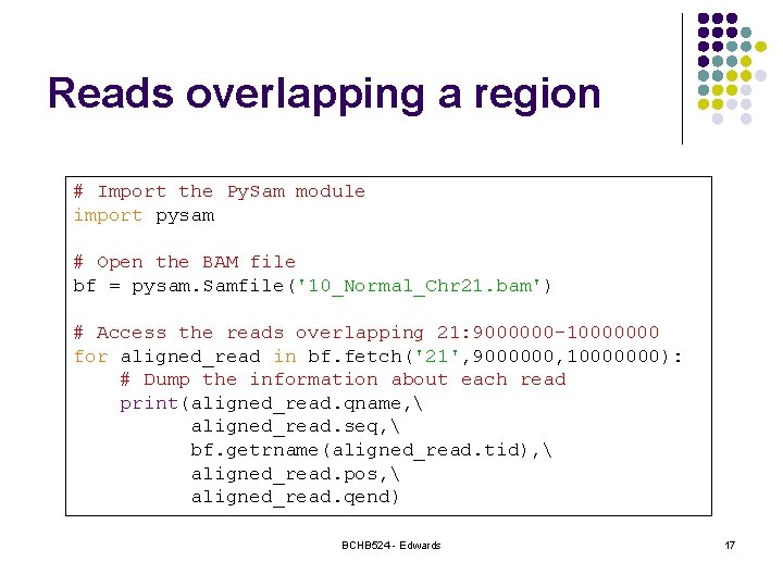 Reads overlapping a region # Import the Py. Sam module import pysam # Open