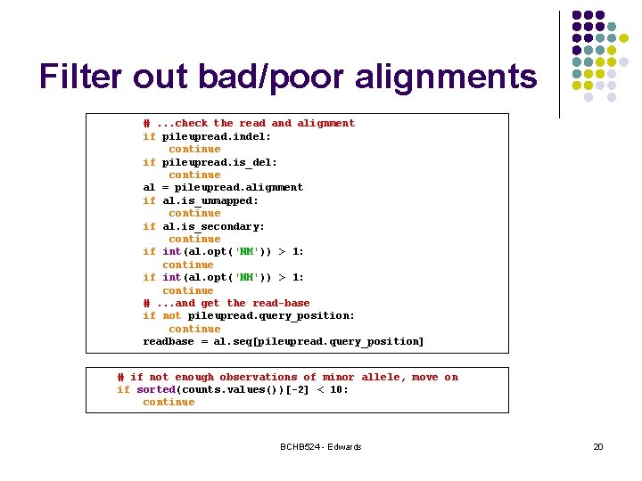 Filter out bad/poor alignments #. . . check the read and alignment if pileupread.
