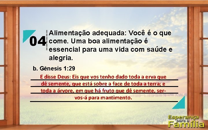04 Alimentação adequada: Você é o que come. Uma boa alimentação é essencial para