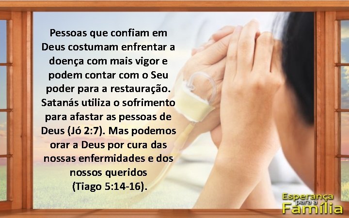 Pessoas que confiam em Deus costumam enfrentar a doença com mais vigor e podem