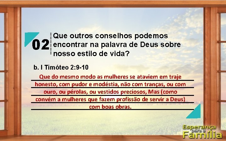 02 Que outros conselhos podemos encontrar na palavra de Deus sobre nosso estilo de