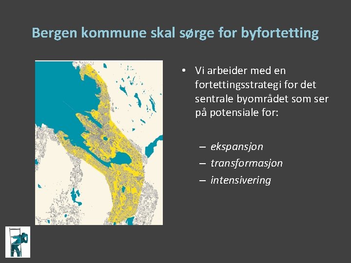 Bergen kommune skal sørge for byfortetting • Vi arbeider med en fortettingsstrategi for det