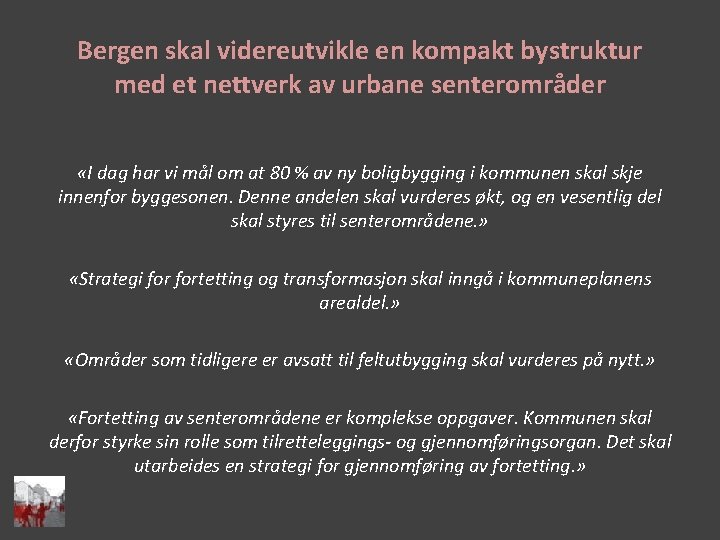 Bergen skal videreutvikle en kompakt bystruktur med et nettverk av urbane senterområder «I dag