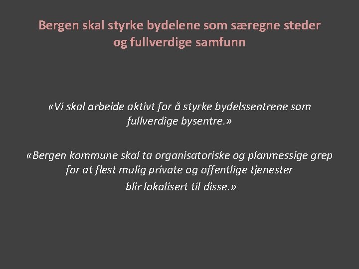 Bergen skal styrke bydelene som særegne steder og fullverdige samfunn «Vi skal arbeide aktivt