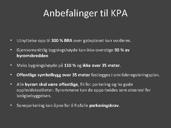 Anbefalinger til KPA • Utnyttelse opp til 300 % BRA over gateplanet kan vurderes.