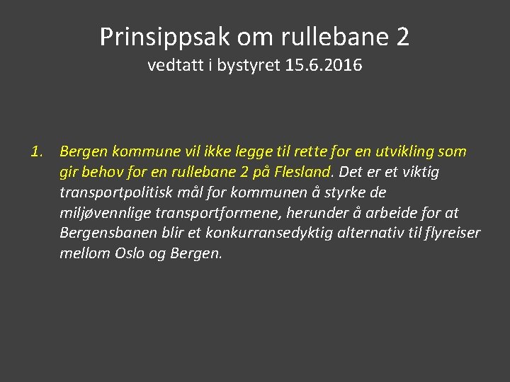 Prinsippsak om rullebane 2 vedtatt i bystyret 15. 6. 2016 1. Bergen kommune vil