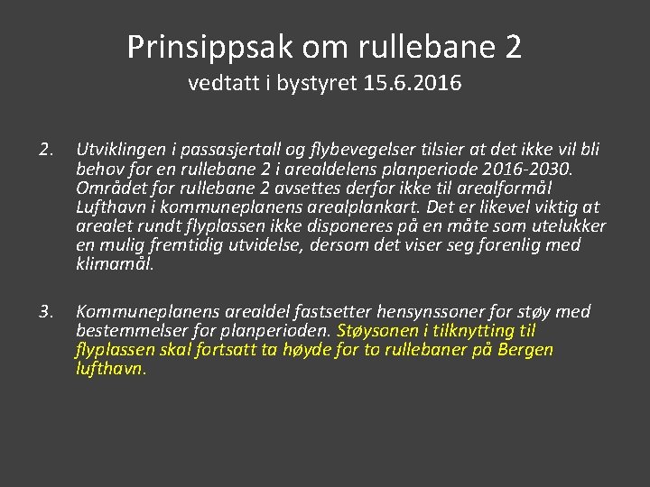 Prinsippsak om rullebane 2 vedtatt i bystyret 15. 6. 2016 2. Utviklingen i passasjertall