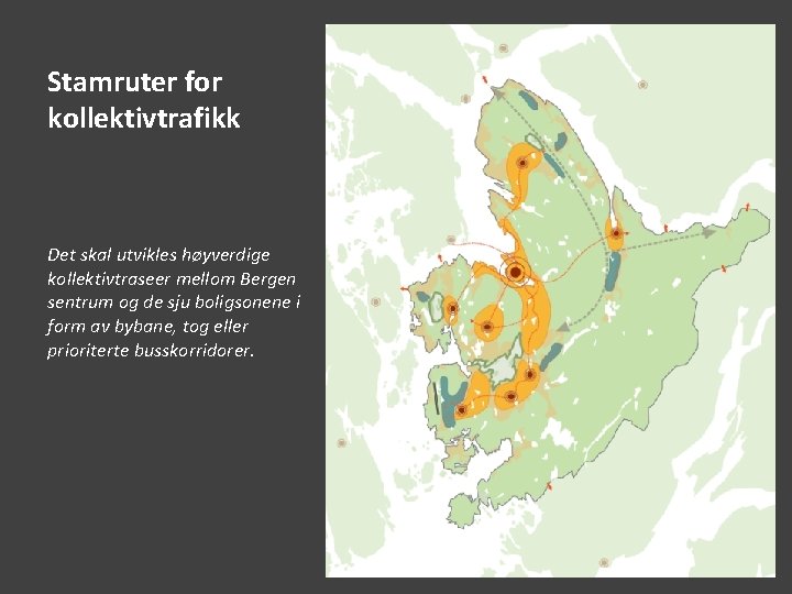 Stamruter for kollektivtrafikk Det skal utvikles høyverdige kollektivtraseer mellom Bergen sentrum og de sju