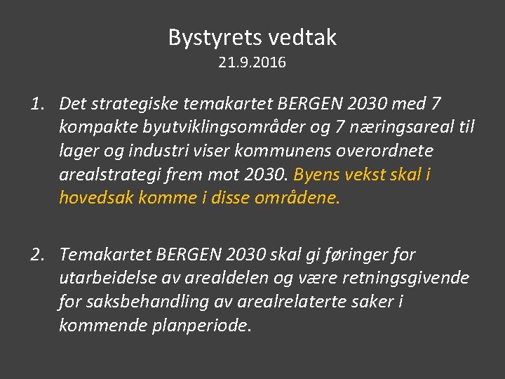 Bystyrets vedtak 21. 9. 2016 1. Det strategiske temakartet BERGEN 2030 med 7 kompakte