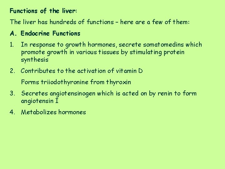 Functions of the liver: The liver has hundreds of functions – here a few