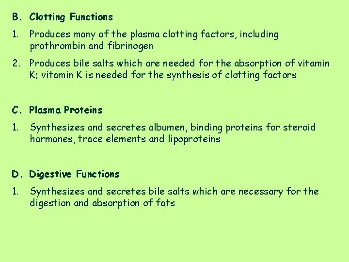 B. Clotting Functions 1. Produces many of the plasma clotting factors, including prothrombin and