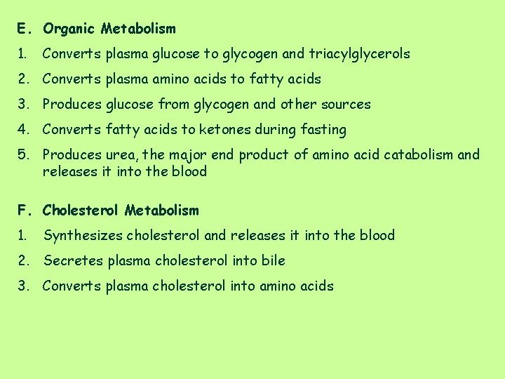 E. Organic Metabolism 1. Converts plasma glucose to glycogen and triacylglycerols 2. Converts plasma