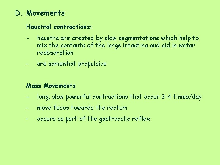 D. Movements Haustral contractions: - haustra are created by slow segmentations which help to