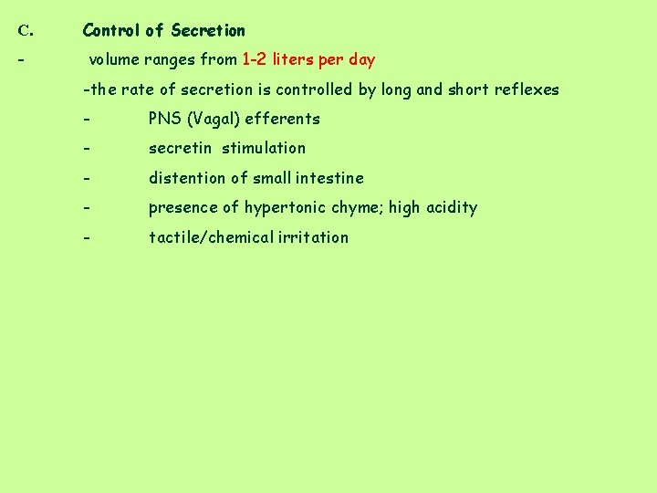 C. Control of Secretion - volume ranges from 1 -2 liters per day -the