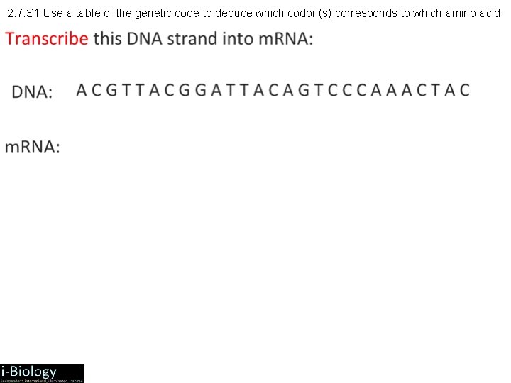 2. 7. S 1 Use a table of the genetic code to deduce which