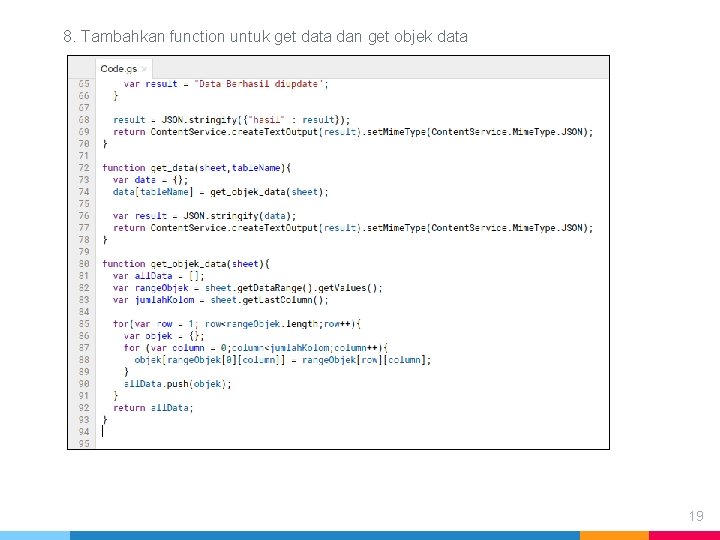 8. Tambahkan function untuk get data dan get objek data 19 