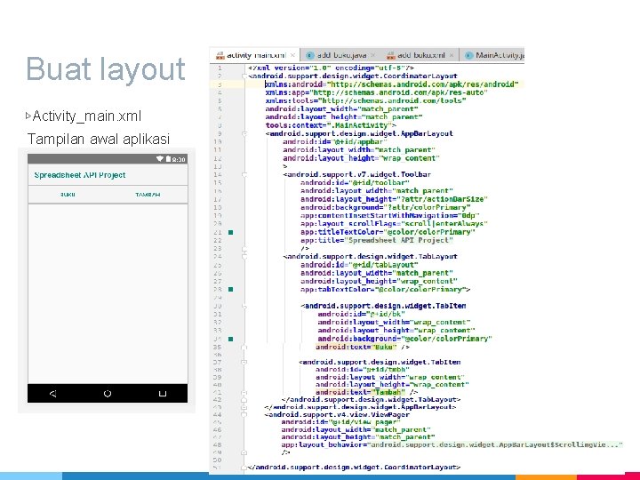Buat layout ▷Activity_main. xml Tampilan awal aplikasi 26 Buat layout ▷Activity_main. xml Tampilan awal aplikasi 26