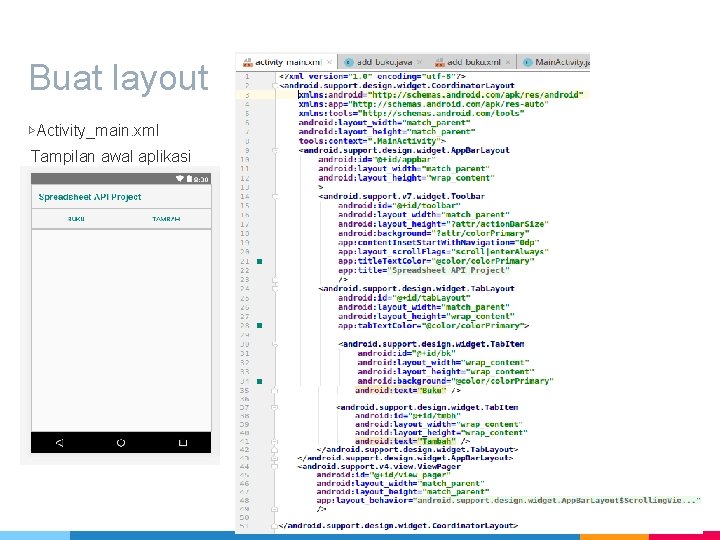 Buat layout ▷Activity_main. xml Tampilan awal aplikasi 26 