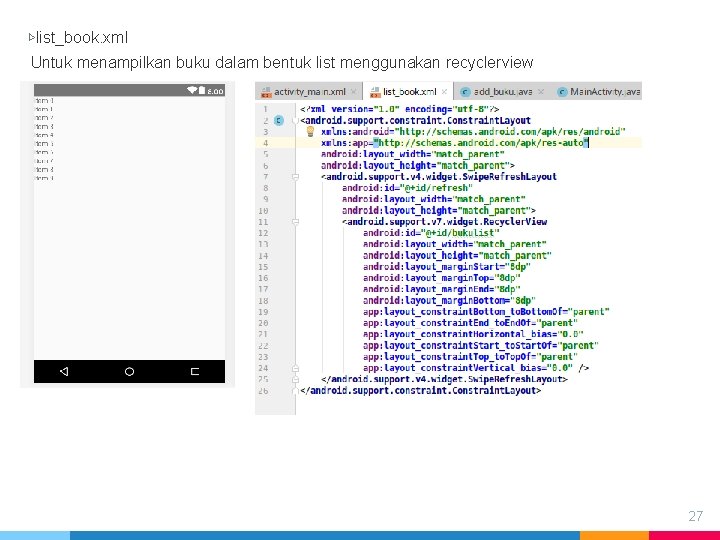 ▷list_book. xml Untuk menampilkan buku dalam bentuk list menggunakan recyclerview 27 ▷list_book. xml Untuk menampilkan buku dalam bentuk list menggunakan recyclerview 27