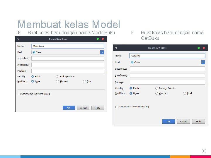 Membuat kelas Model ▷ Buat kelas baru dengan nama Model. Buku ▷ Buat kelas Membuat kelas Model ▷ Buat kelas baru dengan nama Model. Buku ▷ Buat kelas